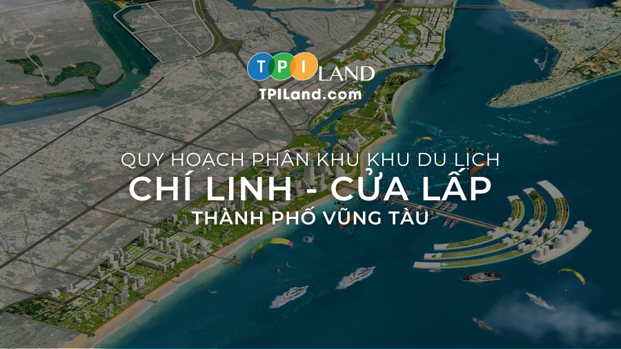 QUY HOẠCH PHÂN KHU KHU DU LỊCH CHÍ LINH - CỬA LẤP THÀNH PHỐ VŨNG TÀU