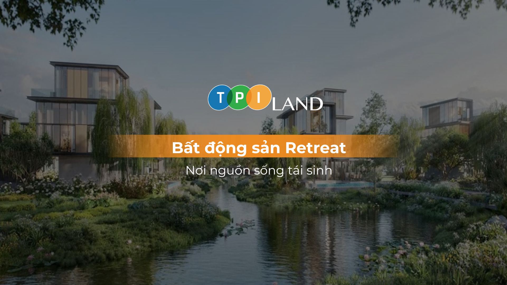 bat-dong-san-retreat-noi-nguon-song-tai-sinh