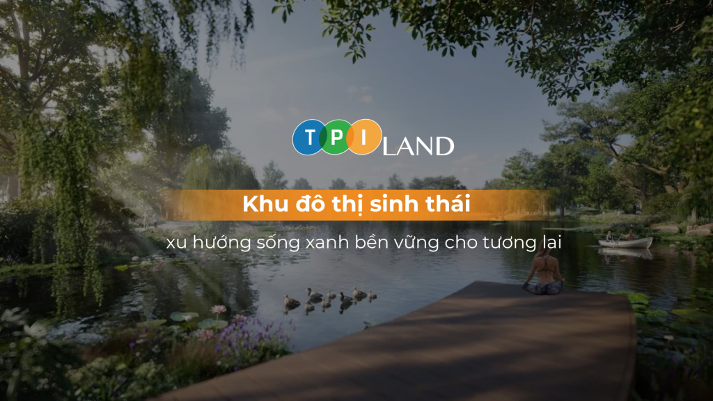 khu-do-thi-sinh-thai-xu-huong-sóng-xanh-ben-vung-cho-tuong-lai