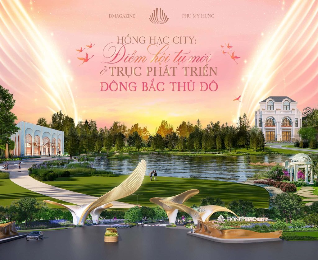 Khu-do-thi-Hong-Hac-City-diem-hoi-tu-moi-o-truc-phat-trien-Dong-Bac-thu-do