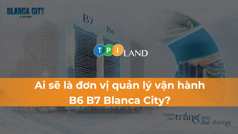 ai-se-la-don-vi-quan-ly-van-hanh-B6-B7-Blanca-City-thumbnail