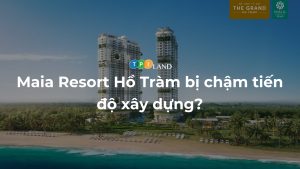 Maia-Resort-Ho-Tram-bi-cham-tien-do