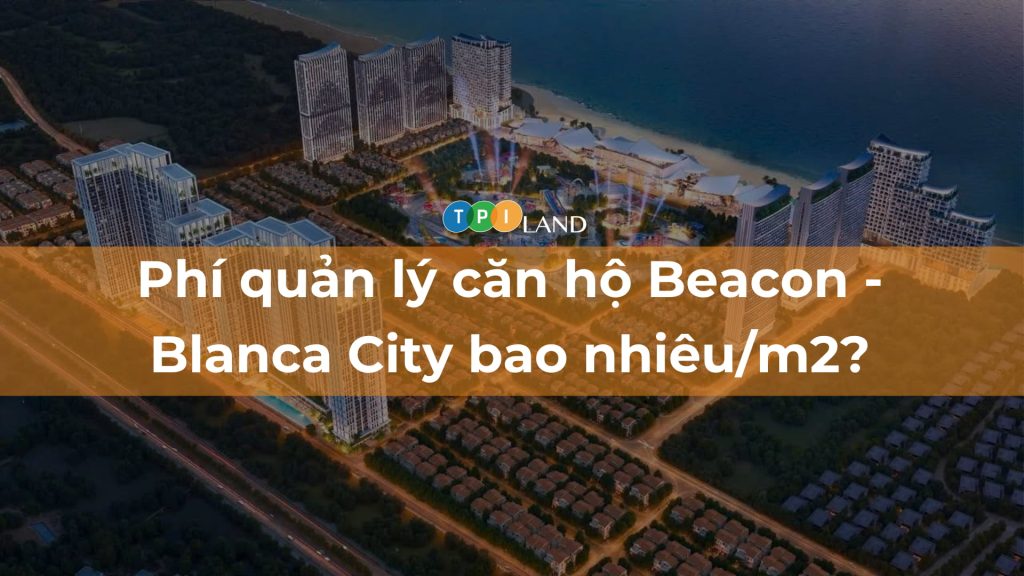 Phi-quan-ly-can-ho-Beacon-Blanca-City-bao-nhieu:m2