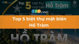 top-5-du-an-biet-thu-mat-bien-ho-tram-thumb
