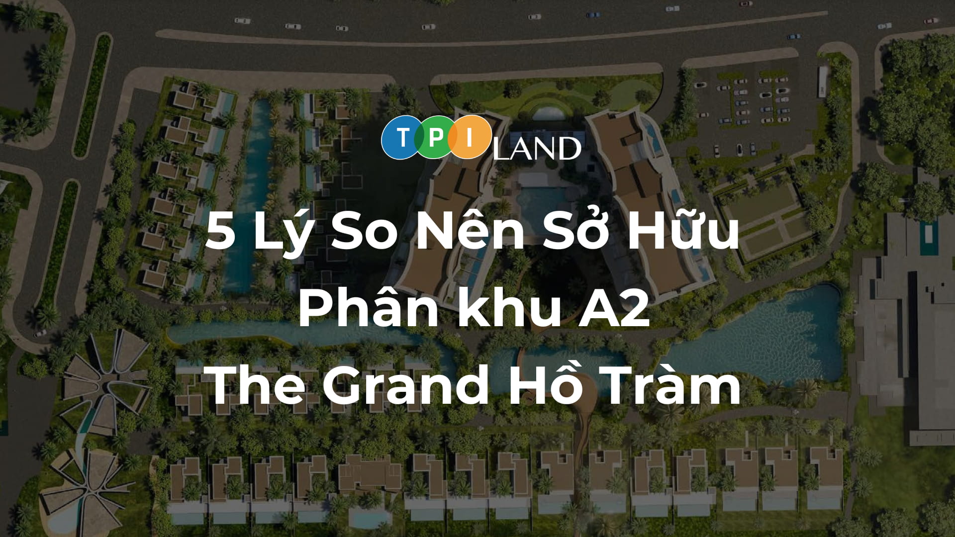 5-ly-do-nen-so-huu-phan-khu-a2-the-grand-ho-tram-thumb