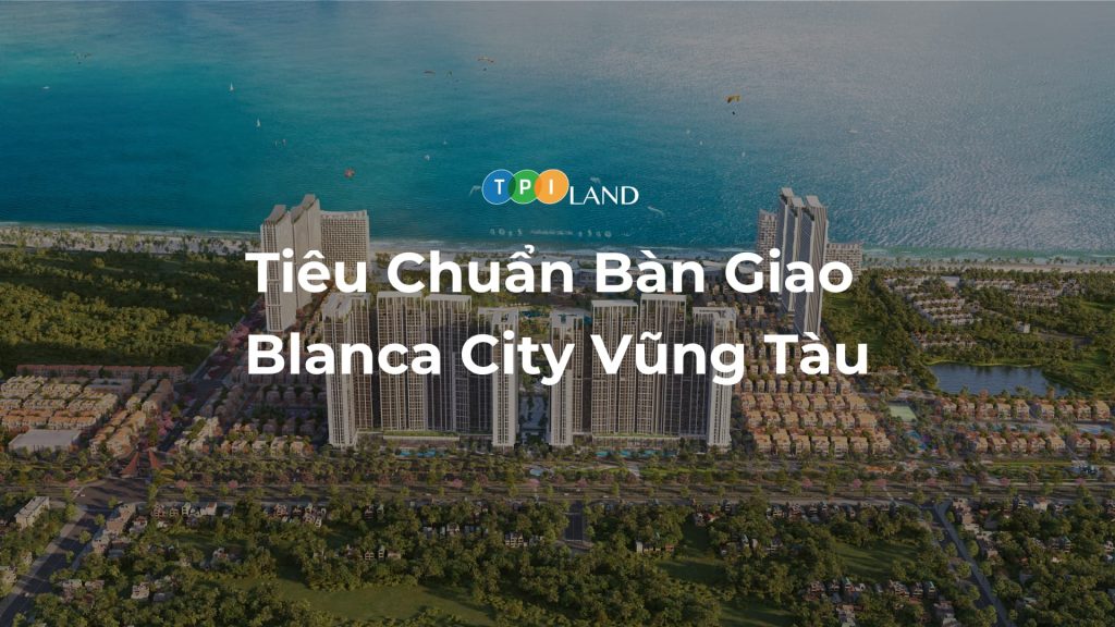 Tieu-Chuan-Ban-Giao-Blanca-City-Vung-Tau