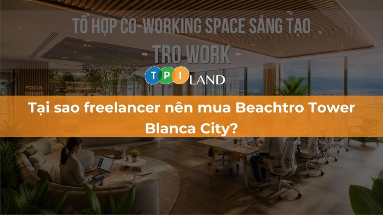 tai-sao-freelancer-nen-mua-beachtro-tower-blanca-city