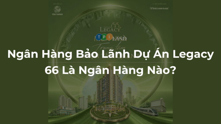 Ngan-Hang-Bao-Lanh-Du-An-Legacy-66