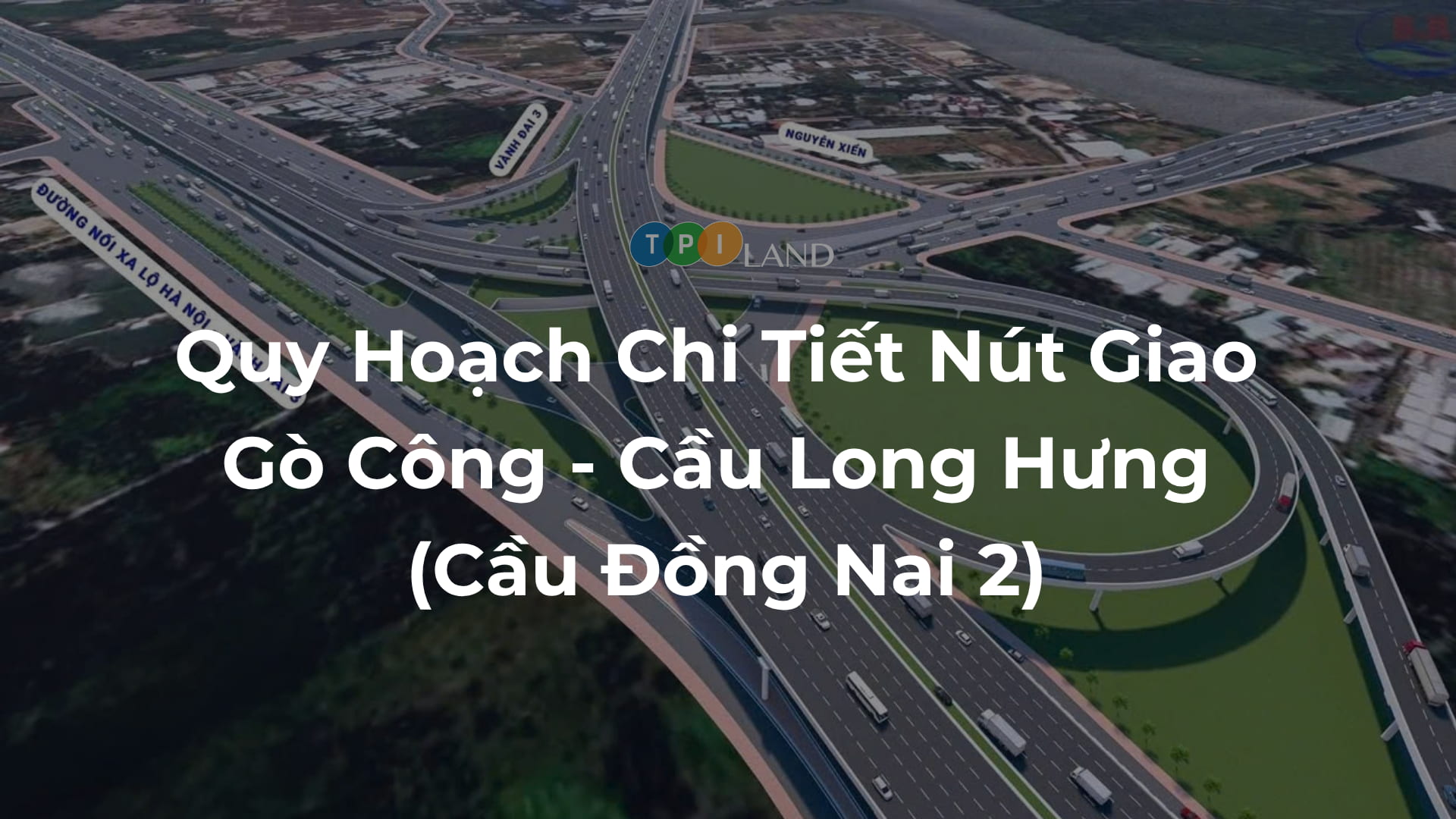 Quy-Hoach-Chi-Tiet-Nut-Giao-Go-Cong-Cau-Long-Hung-Cau-Dong-Nai-2