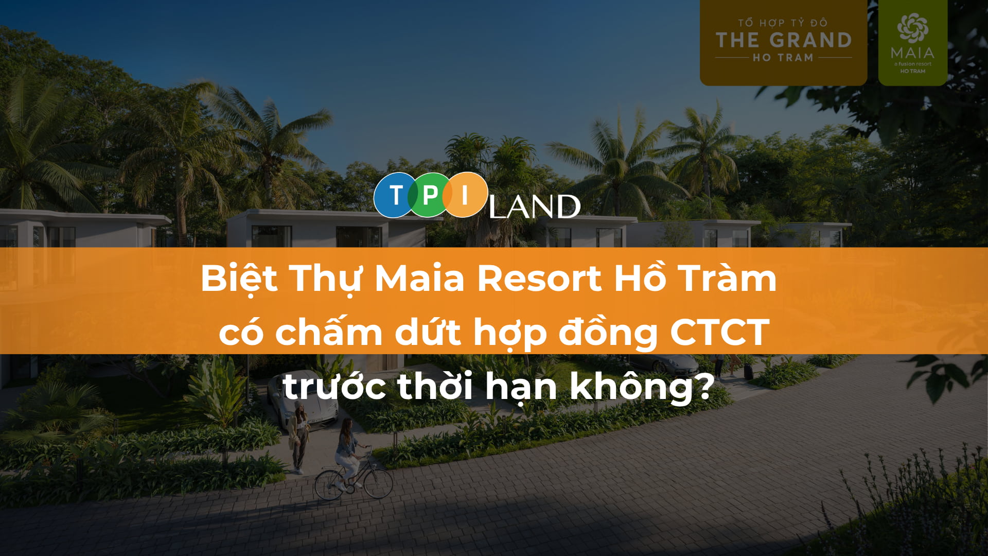 biet-thu-maia-resort-ho-tram-co-cham-dut-ctct-truoc-han-khong