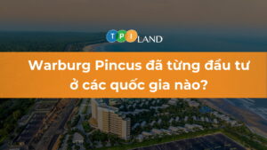 warburg pincus-da-tung-dau-tu-o-cac-quoc-gia-nao-thumb
