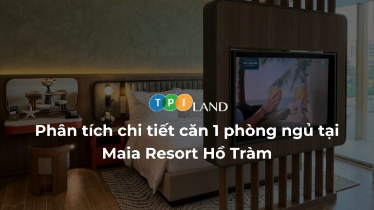 Phân tích căn 1 phòng ngủ tại Maia Hồ Tràm