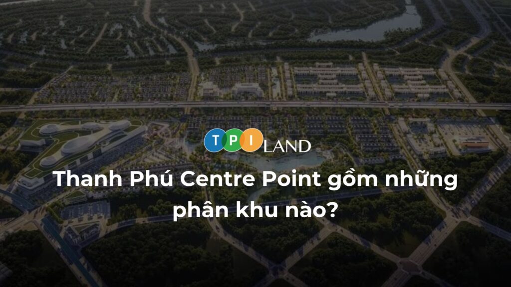 Thanh Phú Centre Point gồm những phân khu nào