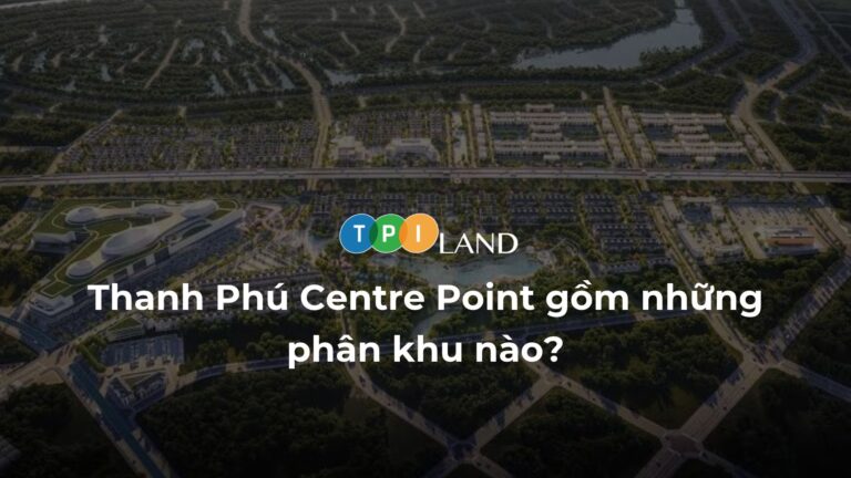 Thanh Phú Centre Point gồm những phân khu nào