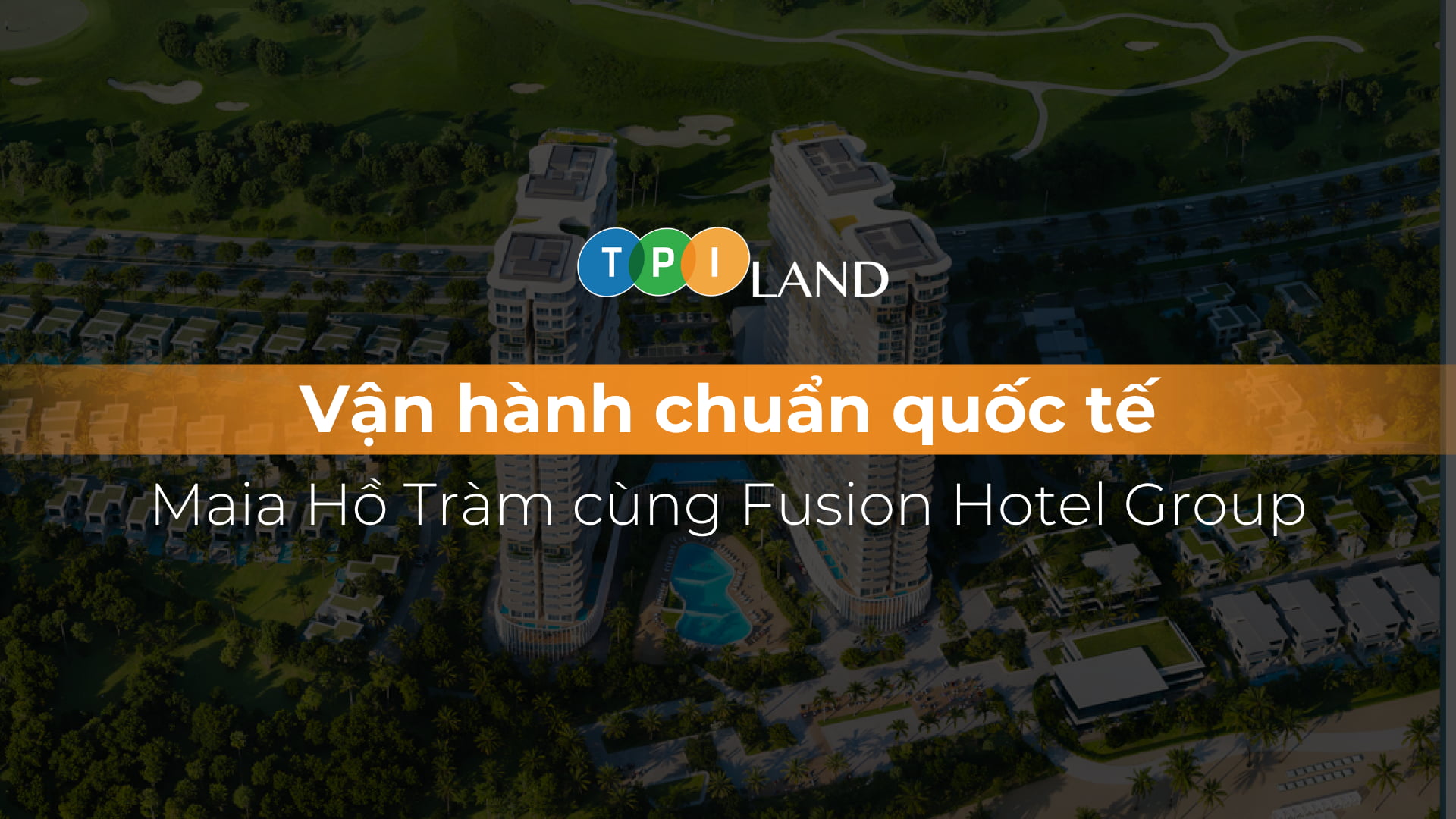thumb-van-hanh-chuan-quoc-te-maia-ho-tram-cung-fusion-hotel-group